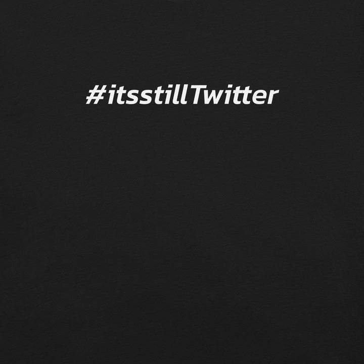 "#ItsStillTwitter" Lawsuit-Free T-shirt