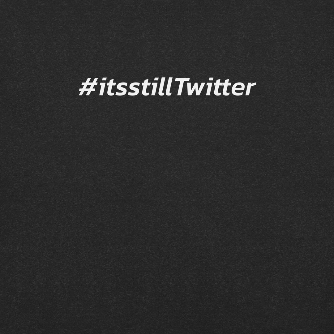 "#ItsStillTwitter" Lawsuit-Free T-shirt