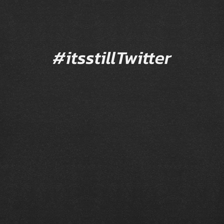 "#ItsStillTwitter" Lawsuit-Free T-shirt