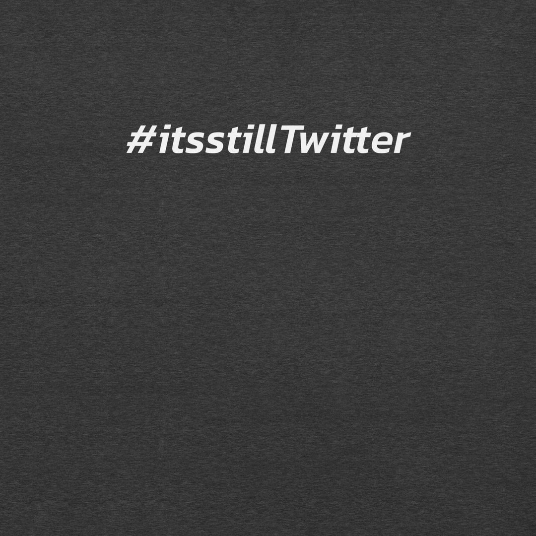 "#ItsStillTwitter" Lawsuit-Free T-shirt