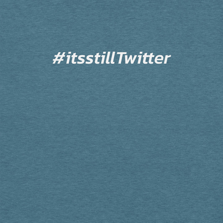 "#ItsStillTwitter" Lawsuit-Free T-shirt