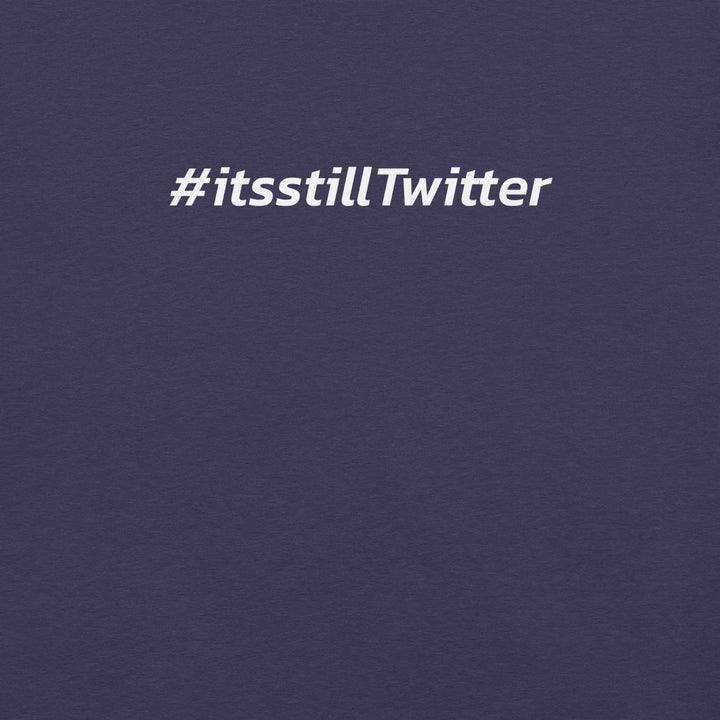 "#ItsStillTwitter" Lawsuit-Free T-shirt