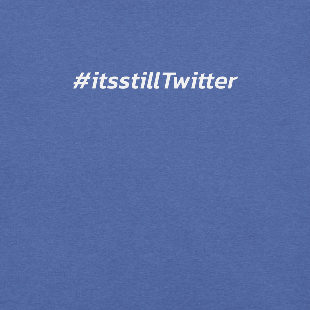 "#ItsStillTwitter" Lawsuit-Free T-shirt